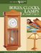  Boxes, Clocks, Lamps, & Small Projects
