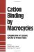 Cation Binding by Macrocycles: Complexation of Cationic Species by Crown Ethers