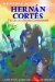  Hernan Cortes: The Life of a Spanish Conquistador