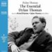 The Essential Dylan Thomas: Poetry And Stories