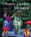  Creative Garden Mosaics: Dazzling Projects & Innovative Techniques