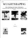  Weightshaping: Body Sculpting and Human Performance  An Instruction Manual for Weight Training, Eating Behavior and Aerobic Exercise