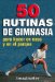  50 Rutinas De Gimnasia