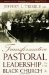  Transformative Pastoral Leadership In The Black Church