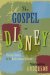 The Gospel in Disney: Christian Values in the Early Animated Classics