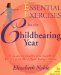  Essential Exercises for the Childbearing Year: A Guide to Health and Comfort Before and After Your Baby Is Born