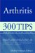  Arthritis: 300 Tips for Making Life Easier
