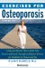  Exercises for Osteoporosis: A Safe and Effective Way to Build Bone Density and Muscle Strength
