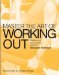  Mastering the Art of Working Out