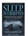  Sleep, Interrupted: A Physician Reveals the #1 Reason Why So Many of Us Are Sick and Tired
