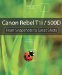  Canon Rebel T1i/500D: From Snapshots to Great Shots