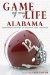  Game of My Life Alabama: Memorable Stories of Crimson Tide Football