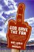 God Save the Fan: How Preening Sportscasters, Athletes Who Speak in the Third Person, and the Occasional Convicted Quarterback have Taken the Fun Out of Sports (And How