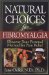 Natural Choices for Fibromyalgia: Discover Your Personal Method for Pain Relief