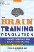 The Brain Training Revolution: A Proven Workout for Healthy Brain Aging