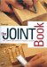 The Joint Book: The Complete Guide to Wood Joinery