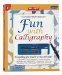  Fun With Calligraphy: A Step-By-Step Guide to The Art of Beautiful Writing