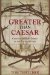  Greater than Caesar: Christology and Empire in the Fourth Gospel