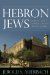  Hebron Jews: Memory and Conflict in the Land of Israel