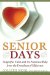  Senior Days: Insightful Tales and No-Nonsense Help from the Frontlines of Eldercare
