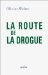 La Route De La Drogue: Voyage En Opiomie