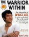 The Warrior Within: The Philosophies of Bruce Lee to Better Understand the World Around You and Achieve a Rewarding Life