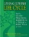  Living Jewish Life Cycle: How to Create Meaningful Jewish Rites of Passage at Every Stage of Life