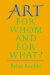  Art for Whom And for What?