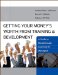  Getting Your Money's Worth from Training and Development: A Guide to Breakthrough Learning for Participants/A Guide to Breakthrough Learning for Managers