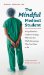 The Mindful Medical Student: A Psychiatrist's Guide to Staying Who You Are While Becoming Who You Want to Be