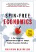  Spin-Free Economics: A No-Nonsense Nonpartisan Guide to Today's Global Economic Debates
