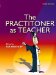 The Practitioner As Teacher