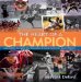 The Heart of a Champion: Celebrating the Spirit and Character of Great American Sports Heroes