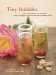  Tiny Bubbles: Fizzy Cocktails for Every Occasion, Using Champagne, Prosecco, and Other Sparking Wines