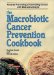  Macrobiotic Cancer Prevention Cookbook