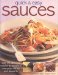  Quick & Easy Sauces: Over 70 Delicious Recipes To Transform Everyday Dishes And Desserts