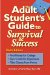 The Adult Student's Guide to Survival & Success