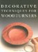 Decorative Techniques for Woodturners