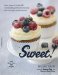  Sweet!: From Agave to Turbinado , Home Baking with Every Kind of Natural Sugar and Sweetener