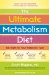 The Ultimate Metabolism Diet: Eat Right for Your Metabolic Type