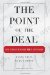 The Point of the Deal: How to Negotiate When 