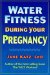  Water Fitness During Your Pregnancy