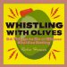  Whistling With Olives: 54+ Things to Do at Dinner Besides Eating