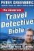 The Complete Travel Detective Bible: The Consummate Insider Tells You What You Need to Know in an Increasingly Complex World