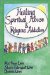  Healing Spiritual Abuse & Religious Addiction