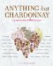  Anything but Chardonnay: A Guide to the Other Grapes