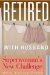  Retired With Husband: Superwoman's New Challenge