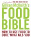  Gillian McKeith's Food Bible: How to Use Food to Cure What Ails You