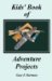  Kids' Book of Adventure Projects