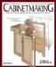  Illustrated Cabinetmaking: How to Design and Construct Furniture That Works